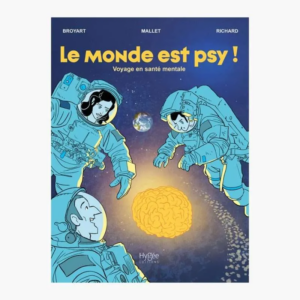 Lire la suite à propos de l’article « Le monde est psy ! » : une bande dessinée pour parler santé mentale autrement